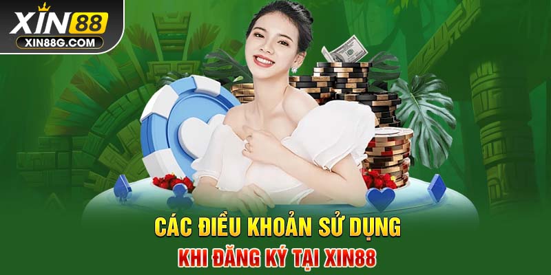 Các điều khoản sử dụng khi đăng ký tại Xin88