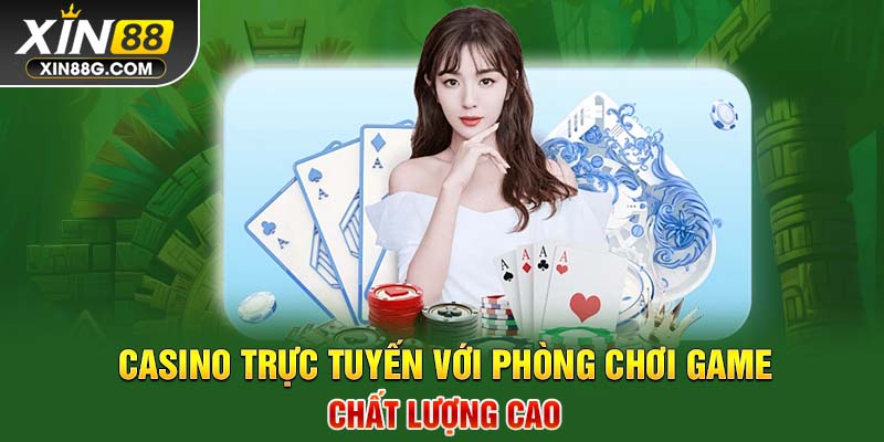 Casino trực tuyến với phòng chơi game chất lượng cao