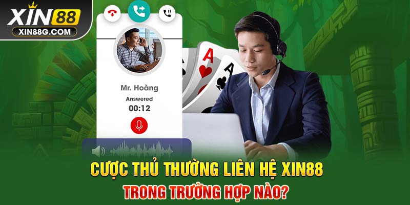 Cược Thủ Thường Liên Hệ Xin88 Trong Trường Hợp Nào?