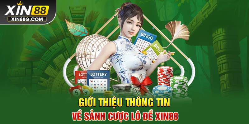 Giới thiệu thông tin về sảnh cược lô đề Xin88