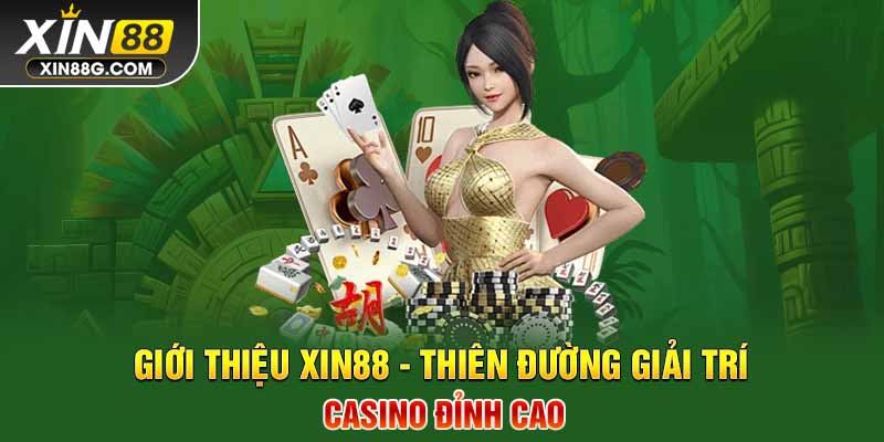 Giới thiệu Xin88 - Thiên đường giải trí casino đỉnh cao