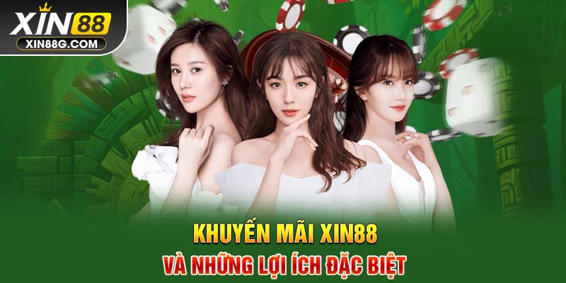 Khuyến mãi Xin88 và những lợi ích đặc biệt