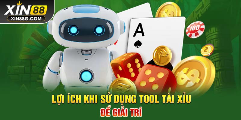 Lợi ích khi sử dụng tool tài xỉu để giải trí