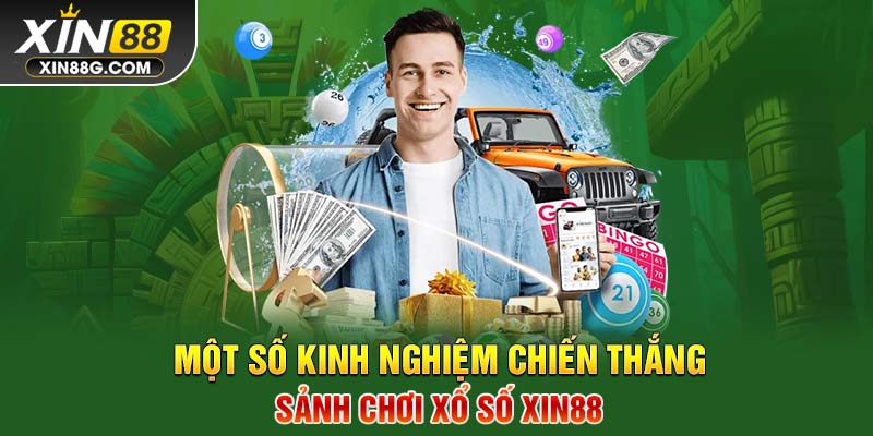 Một số kinh nghiệm chiến thắng sảnh chơi Xổ số Xin88