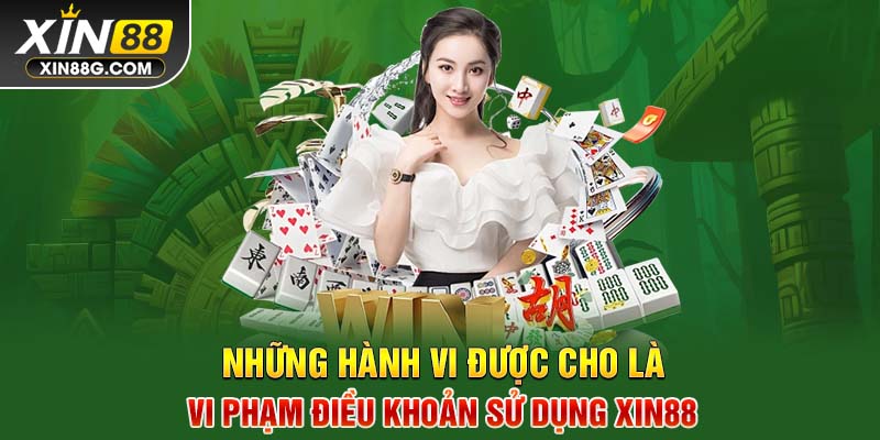 Những hành vi được cho là vi phạm điều khoản sử dụng Xin88