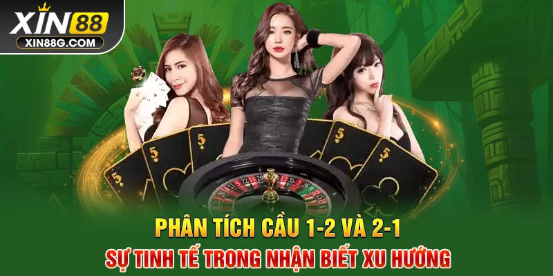 Phân tích cầu 1-2 và 2-1 - Sự tinh tế trong nhận biết xu hướng