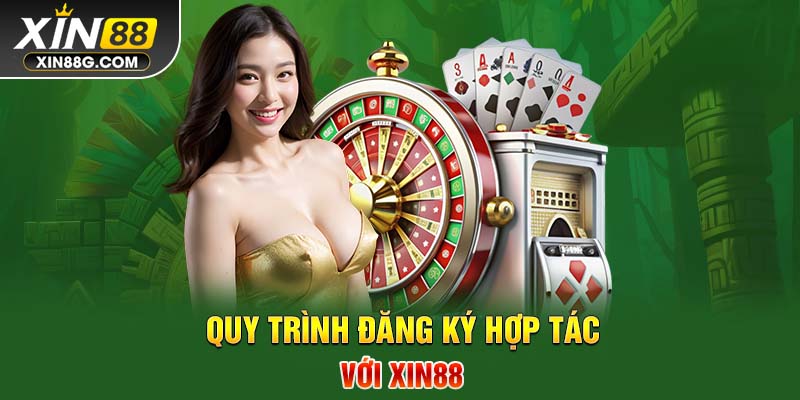 Quy trình đăng ký hợp tác với Xin88