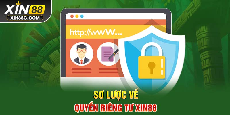 Sơ lược về quyền riêng tư Xin88