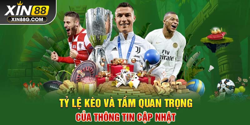 Tỷ lệ kèo và tầm quan trọng của thông tin cập nhật